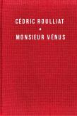 MONSIEUR VéNUS. CéDRIC ROULLIAT