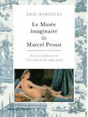 LE MUSEE IMAGINAIRE DE MARCEL PROUST