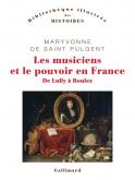 LES MUSICIENS ET LE POUVOIR EN FRANCE. DE LULLY à BOULEZ