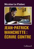 JEAN-PATRICK MANCHETTE : éCRIRE CONTRE