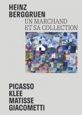 HEINZ BERGGRUEN. UN MARCHAND ET SA COLLECTION ( PICASSO, KLEE, MATISSE, GIACOMETTI)