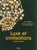 LUXE ET CIVILISATIONS - HISTOIRE MONDIALE