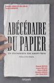 ABECEDAIRE DU PAPIER - UN DICTIONNAIRE DES SAVOIR-FAIRE