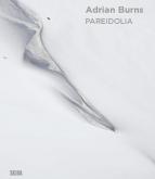 ADRIAN BURNS. PAREIDOLIA