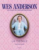 WES ANDERSON - LA TOTALE - LES 11 FILMS ET 7 COURTS-METRAGES EXPLIQUéS