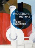 PAQUEBOTS 1913-1942 - UNE ESTHETIQUE TRANSATLANTIQUE