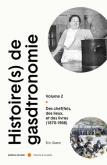 HISTOIRE(S) DE LA GASTRONOMIE VOL.2. DES CHEF(FES), DES LIEUX, ET