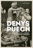 DENYS PUECH. SCULPTEUR DE LA GRÂCE ET DU GéNIE FRANçAIS