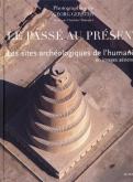 LE PASSE AU PRESENT - LES SITES ARCHEOLOGIQUES DE L\