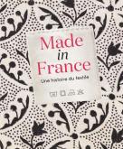 MADE IN FRANCE. UNE HISTOIRE DU TEXTILE