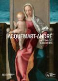 LE MUSéE JACQUEMART-ANDRE. HISTOIRE ET COLLECTIONS