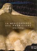 LA MEDITERRANEE DES PHENICIENS DE TYR A CARTHAGE