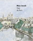 MAX JACOB. VUES DE PARIS