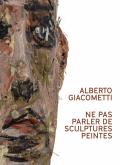 ALBERTO GIACOMETTI. NE PAS PARLER DE SCULPTURES PEINTES