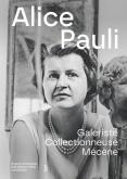 ALICE PAULI. GALERISTE, COLLECTIONNEUSE, MéCèNE