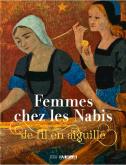 FEMMES CHEZ LES NABIS (1880-1925). DE FIL EN AIGUILLE