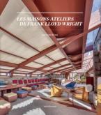 LES MAISONS-ATELIERS DE FRANK LLOYD WRIGHT. ORIGINES, NATURES, SPATIALITé