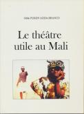 LE THÉÂTRE UTILE AU MALI