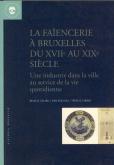 La faïencerie à Bruxelles du XVIIe au XIXe siècle.