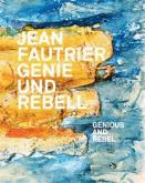 JEAN FAUTRIER GENIOUS AND REBEL