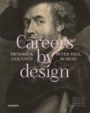 CAREERS BY DESIGN. HENDRICK GOLTZIUS & PETER PAUL RUBENS