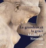 LA GRANDEUR ET LA GRACE MAILLOL ET SINTENIS