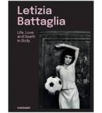 LETIZIA BATTAGLIA, LIFE LOVE AND DEATH IN SICILY