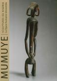 MUMUYE. SCULPTURES DU NIGERIA. LA FIGURE HUMAINE RÉINVENTÉE