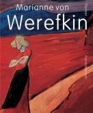 MARIANNE VON WEREFKIN. PIONEER OF EXPRESSIONISM