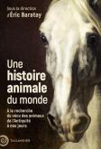 UNE HISTOIRE ANIMALE DU MONDE. à LA RECHERCHE DU VéCU DES ANIMAUX DE L\