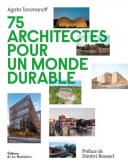 75 ARCHITECTES POUR UN MONDE DURABLE