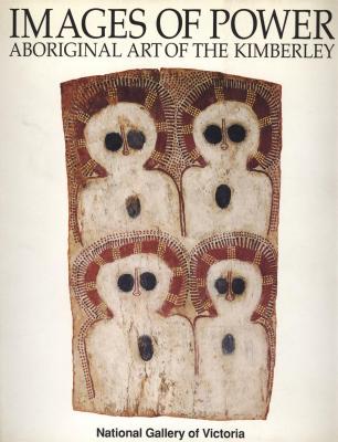 images-of-power-aboriginal-art-of-the-kimberley-