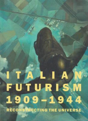 italian-futurism-1909-1944-reconstructing-the-universe-