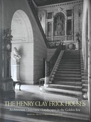 the-henry-clay-frick-houses-architecture-interiors-landscapes-in-the-golden-era