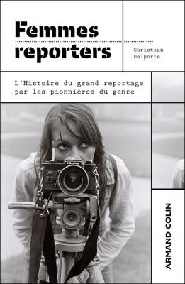 femmes-reporters-l-histoire-du-grand-reportage-par-les-pionnieres-du-genre