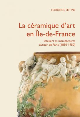 la-ceramique-d-art-en-ile-de-france-ateliers-et-manufactures-prives-autour-de-paris-1850-1950-