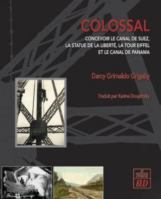 colossal-concevoir-le-canal-de-suez-la-statue-de-la-liberte-la-tour-eiffel-et-le-canal-de-panama