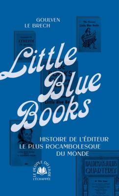 little-blue-books-l-histoire-du-plus-rocambolesque-editeur-du-monde