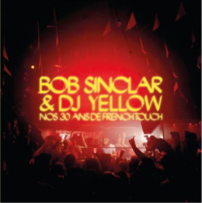 bob-sinclar-et-dj-yellow-nos-30-ans-de-french-touch