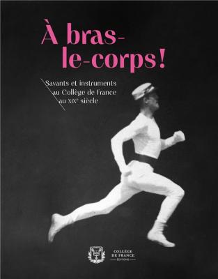 a-bras-le-corps-!-savants-et-instruments-au-college-de-france-au-xixe-siecle