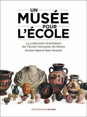 un-musee-pour-l-ecole-la-collection-dantiques-de-lecole-francaise-de-rome