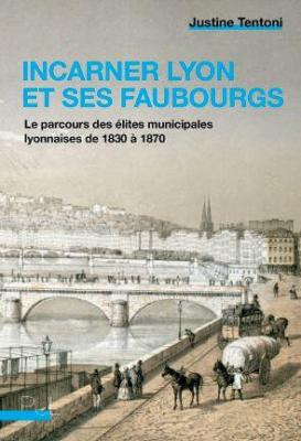 incarner-lyon-et-ses-faubourgs-le-parcours-des-elites-municipales-lyonnaises-de-1830-a-1870