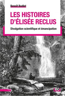 les-histoires-d-elisee-reclus-divulgation-scientifique-et-emancipation