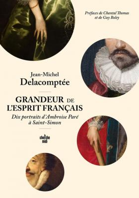 grandeur-de-l-esprit-francais-dix-portraits-d-ambroise-pare-a-saint-simon