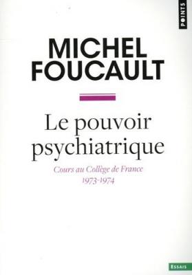 le-pouvoir-psychiatrique-cours-au-college-de-france-1973-1974-