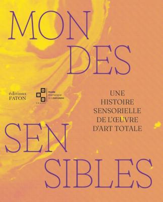 mondes-sensibles-une-histoire-sensorielle-de-l-oeuvre-d-art-totale