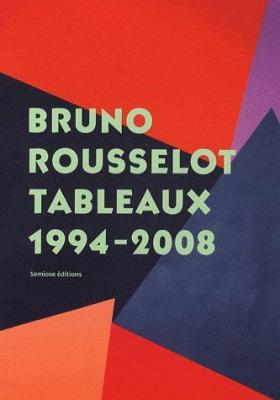 bruno-rousselot-tableaux-1994-2008