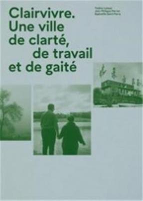 clairvivre-une-ville-de-clarte-de-travail-et-de-gaite