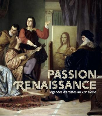 passion-renaissance-legendes-d-artistes-au-xixe-siecle