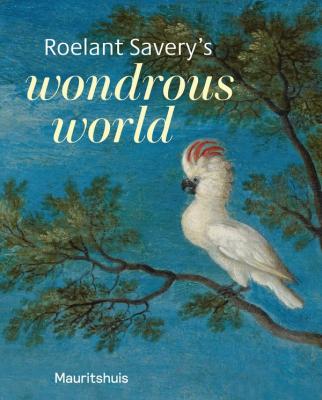 roelant-savery-s-wondrous-world